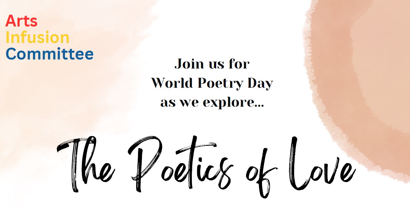 Arts Infusion Committee poster that reads "Join us on World Poetry Day for the Poetics of Love."