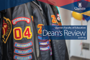 The 2018-19 Dean's Review with Con-Ed Jackets and words "Queens Faculty of Education Dean's Review 2018-19"