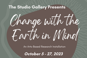 The Studio Gallery Presents Change with the Earth in Mind 