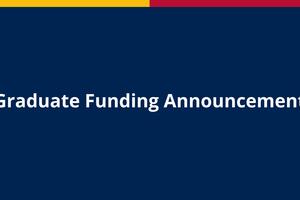 A graphic with a blue background that reads "Graduate Funding Announcement" in white writing. There is a thin yellow and red bar at the top.