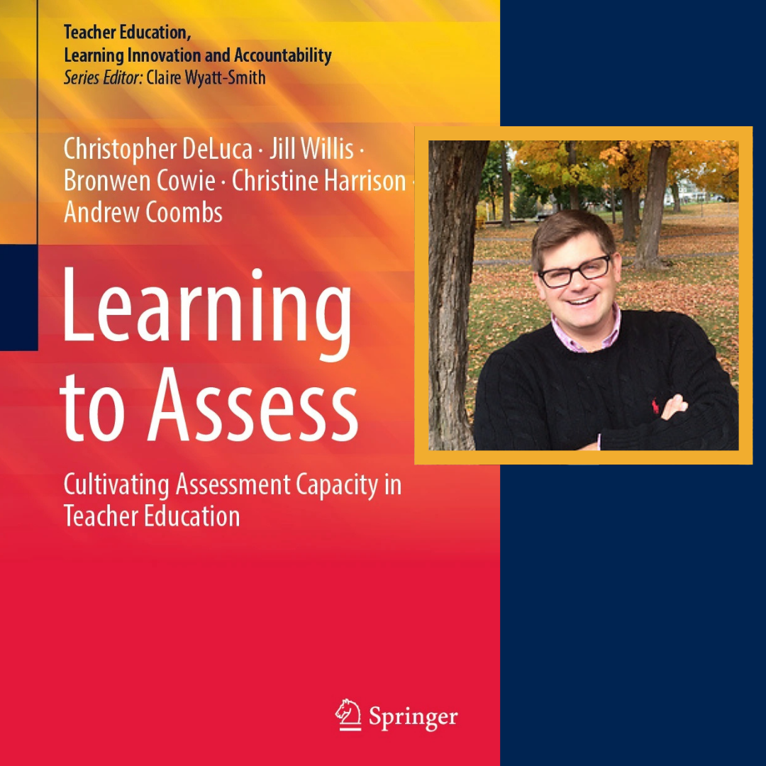 An insert phot of Chris DeLuca smiling, wearing black rimmed glasses and a black sweater with autumn trees in the background, next to the cover of his book entitles Learning to Assess, Cultivating Assessment Capacity in Teacher Education