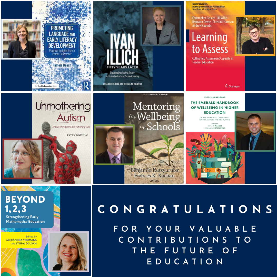 A series of 7 squares inside a larger square, show the cover of 7 Faculty book publications along with the corresponding photo of the Author. From top left: Pamela Beach, Rosa Bruno-Jofre, Chris DeLuca, Patty Douglas, Ben Kutsyuruba, Sandy Youmans 