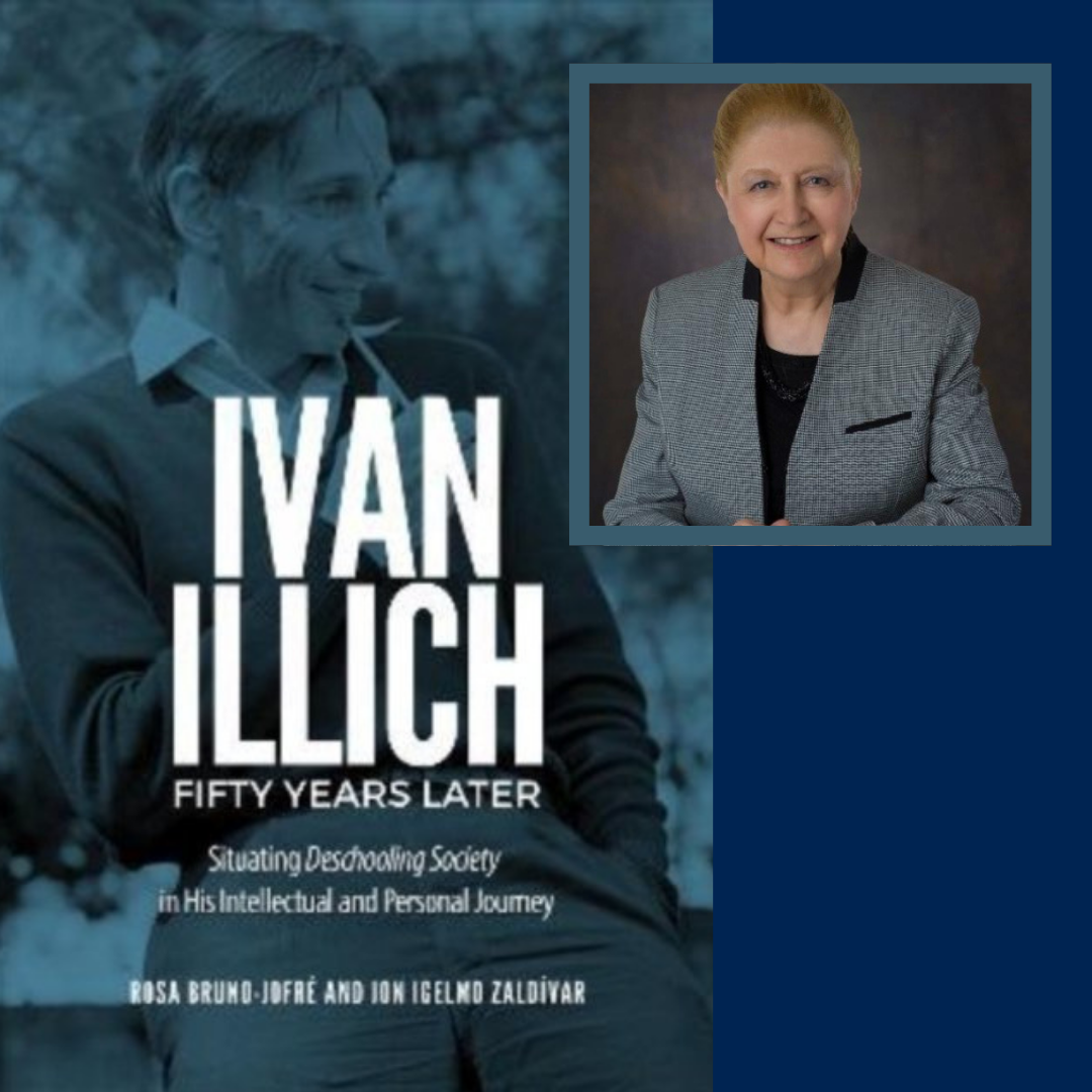 An insert photo of Rosa Bruno-Jofre, wearing a grey jacket and black shirt. smiling at the camera, next to the cover of her book entitled: Ivan Illich Fifty Years Later, Situating Dechooling Society in his Intellectual and Personal Journey