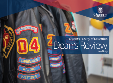 The 2018-19 Dean's Review with Con-Ed Jackets and words "Queens Faculty of Education Dean's Review 2018-19"
